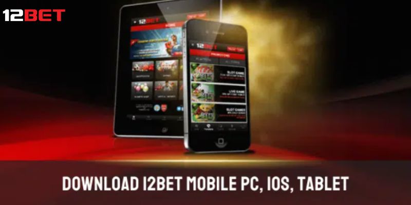 Đôi nét về app cá cược 12bet tiện lợi