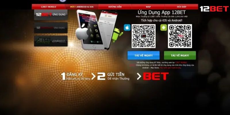 Tại sao nên tải app cá cược 12bet để trải nghiệm chơi game?