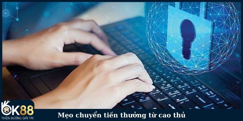 Mẹo chuyển tiền thưởng từ cao thủ