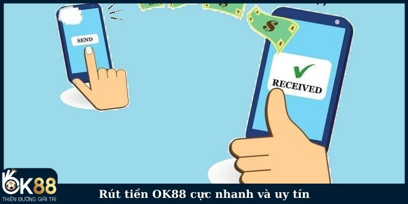 Rút tiền OK88 cực nhanh và uy tín